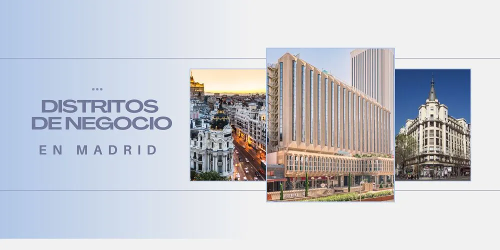 El futuro de los distritos de negocio en Madrid: Azca, Gran Vía y Barrio de Salamanca como ejes estratégicos